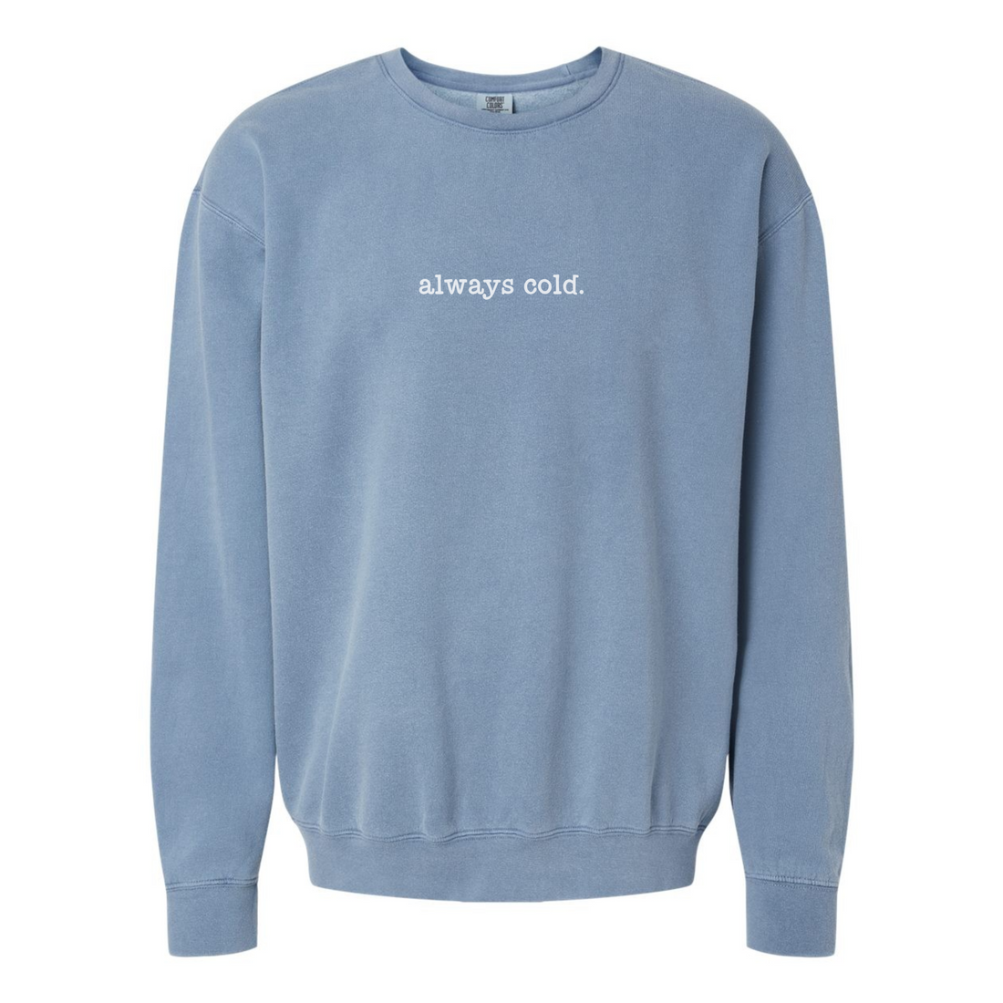 Always Cold Crewneck